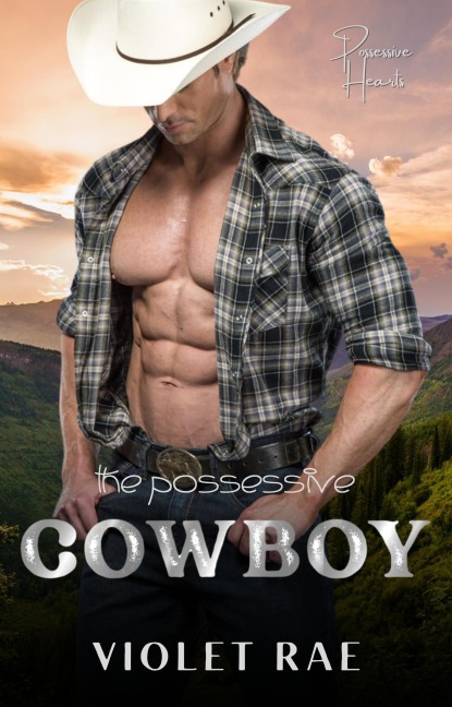 The Possessive Cowboy (Possessive Hearts (German Edition)) - Violet Rae