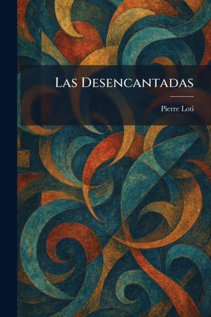 Las Desencantadas - Pierre Loti