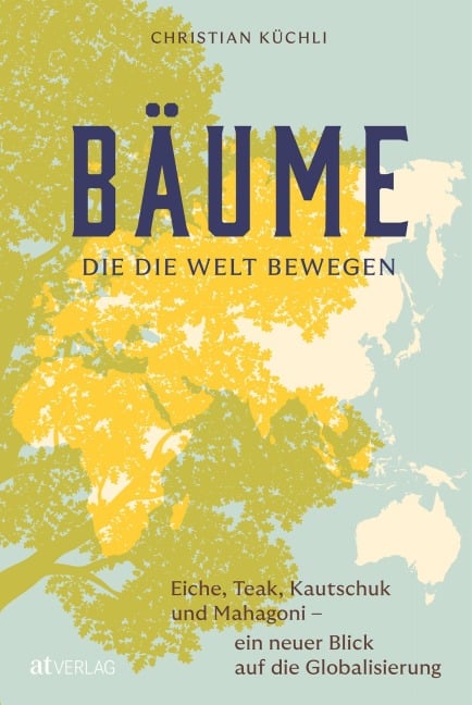 Bäume, die die Welt bewegen - Christian Küchli
