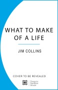 Cover-Bild zum Titel 'What to Make of a Life' von 'Jim Collins'