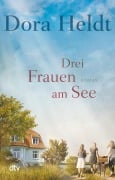 Drei Frauen am See - Dora Heldt