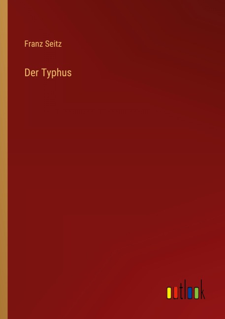 Der Typhus - Franz Seitz