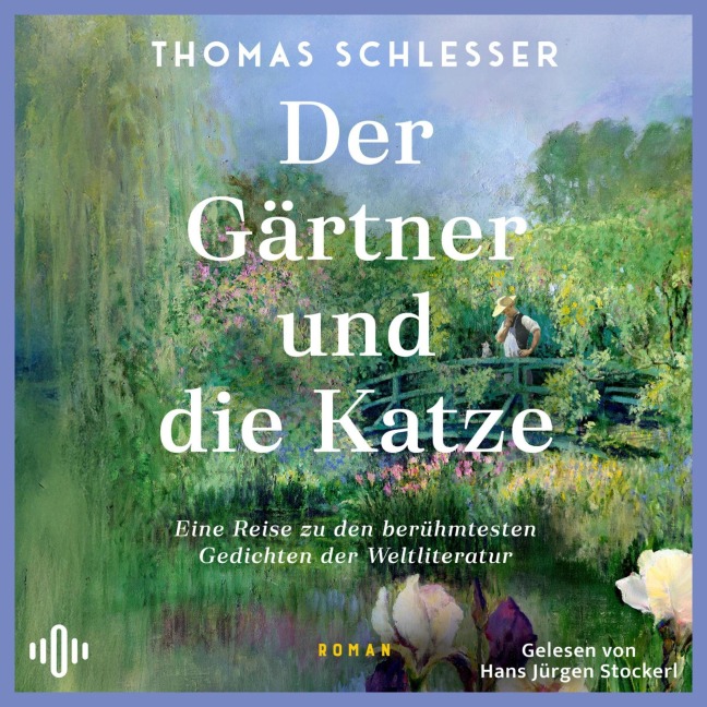 Der Gärtner und die Katze ¿ Eine Reise zu den berühmtesten Gedichten der Weltliteratur - Thomas Schlesser