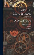 Cover-Bild zum Titel 'Art De L'Ingénieur; Partie Didactique' von 'Charles Milandre'