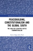 Cover-Bild zum Titel 'Peacebuilding, Constitutionalism and the Global South' von 'Kajit Bagu (John Paul)'