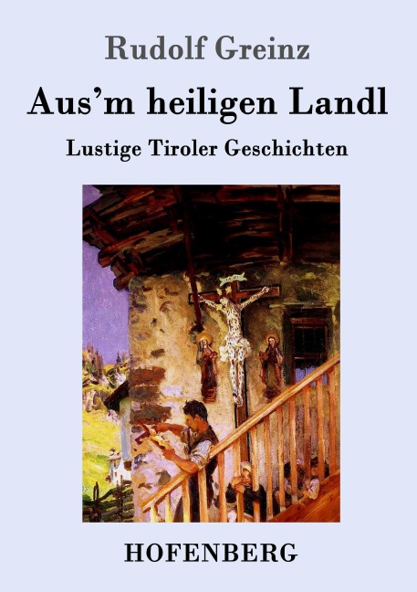 Aus'm heiligen Landl - Rudolf Greinz