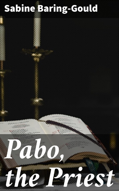 Pabo, the Priest - Sabine Baring-Gould