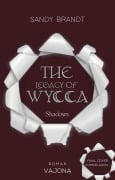 Cover-Bild zum Titel 'THE LEGACY OF WYCCA: Shadows (WYCCA-Reihe 1)' von 'Sandy Brandt'