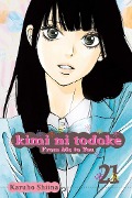 Kimi Ni Todoke: From Me to You, Vol. 21 - Karuho Shiina