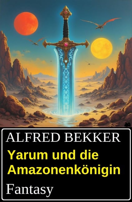 Yarum und die Amazonenkönigin: Fantasy - Alfred Bekker