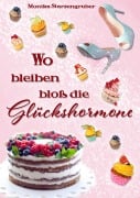 Cover-Bild zum Titel 'Wo bleiben bloß die Glückshormone?' von 'Monika Starzengruber'