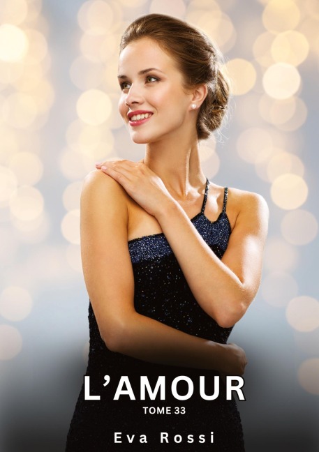 L'Amour. Tome 33 - Eva Rossi