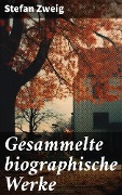 Cover-Bild zum Titel 'Gesammelte biographische Werke' von 'Stefan Zweig'