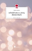 Cover-Bild zum Titel 'schrieb am 1.1.2024 dieses Buch. Life is a Story - story.one' von 'Sabine Rieker'