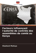 Cover-Bild zum Titel 'Facteurs influençant l'autorité de contrôle des assemblées de comté au Kenya' von 'Shadrack Mutisya'