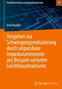 Cover-Bild zum Titel 'Vorgehen zur Schwingungsreduzierung durch anpassbare Impedanzelemente am Beispiel varianter Leichtbaustrukturen' von 'Emil Heyden'