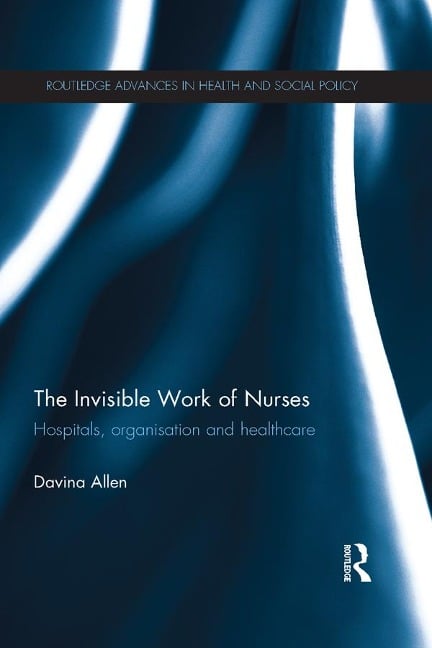 The Invisible Work of Nurses - Davina Allen