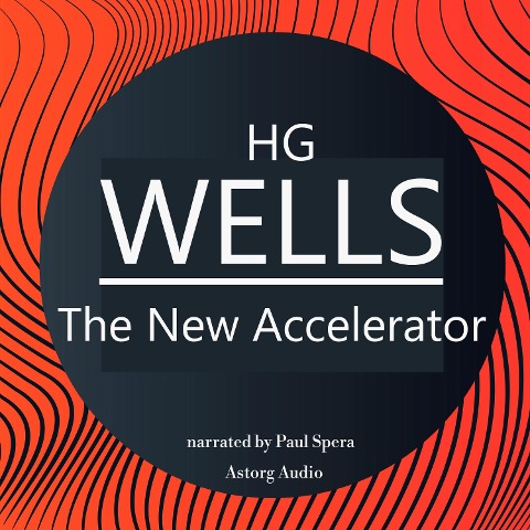 HG Wells : The New Accelerator - Hg Wells