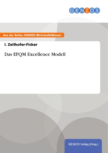 Das EFQM Excellence Modell - I. Zeilhofer-Ficker