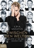 Zwischen den Welten - Elina Garanca