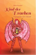 Cover-Bild zum Titel 'Kind der Drachen - Vergangenheit oder Zukunft?' von 'Sabine Hentschel'