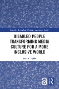 Cover-Bild zum Titel 'Disabled People Transforming Media Culture for a More Inclusive World' von 'Beth A. Haller'