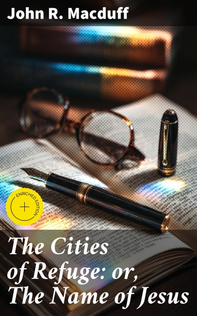 The Cities of Refuge: or, The Name of Jesus - John R. Macduff