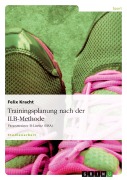 Cover-Bild zum Titel 'Trainingsplanung nach der ILB-Methode' von 'Felix Kracht'