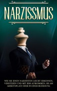 Cover-Bild zum Titel 'Narzissmus: Wie Sie einen Narzissten leicht erkennen, verstehen und mit ihm auskommen, ob am Arbeitsplatz oder in einer Beziehung' von 'Arthur Graalmann'