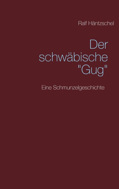 Der schwäbische "Gug" - Ralf Häntzschel