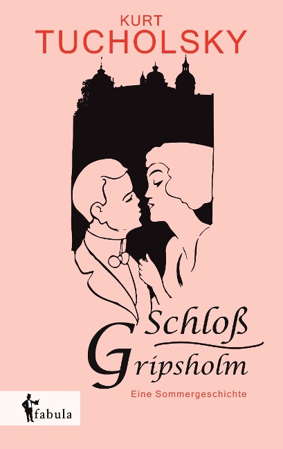 Schloß Gripsholm. Eine Sommergeschichte - Kurt Tucholsky