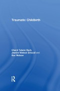 Cover-Bild zum Titel 'Traumatic Childbirth' von 'Cheryl Tatano Beck, Sue Watson, Jeanne Watson Driscoll'