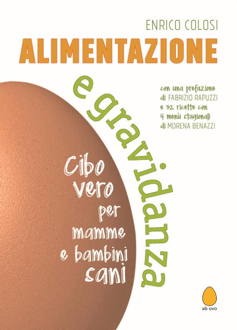 Alimentazione e gravidanza. Cibo vero per mamme e bambini sani - Enrico Colosi