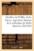 Meubles Du Xviiie Siècle, Bijoux, Argenterie, Bronzes, Tableaux, Gravures En Couleur, Livres - M. Vannes