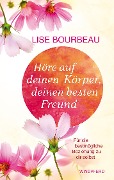 Cover-Bild zum Titel 'Höre auf deinen Körper, deinen besten Freund' von 'Lise Bourbeau'