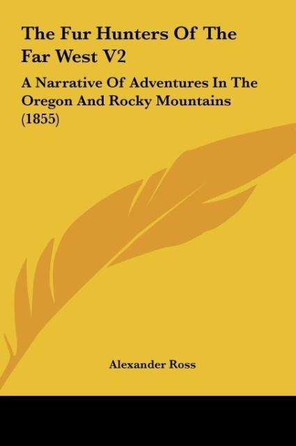 The Fur Hunters Of The Far West V2 - Alexander Ross