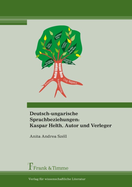Deutsch-ungarische Sprachbeziehungen: Kaspar Helth, Autor und Verleger - Anita Andrea Széll