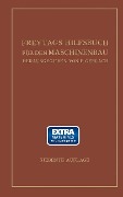 Freytags Hilfsbuch für den Maschinenbau für Maschineningenieure sowie für den Unterricht an technischen Lehranstalten - Paul Gerlach