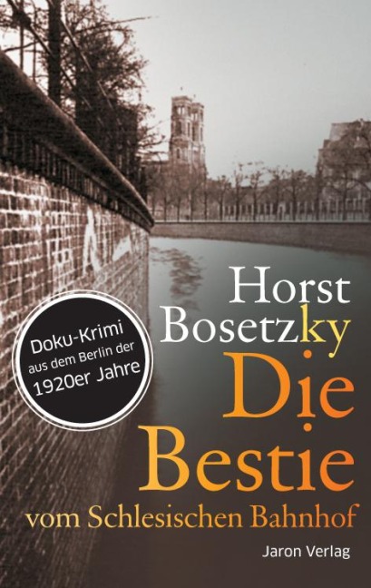 Die Bestie vom Schlesischen Bahnhof - Horst Bosetzky