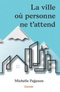 Cover-Bild zum Titel 'La ville où personne ne t'attend' von 'Michelle Paganon'