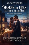 Cover-Bild zum Titel '5 Love Stories: Masken der Liebe und Nächte der Sehnsucht' von 'Leslie Garber, Sandy Palmer, Sidney Gardner'