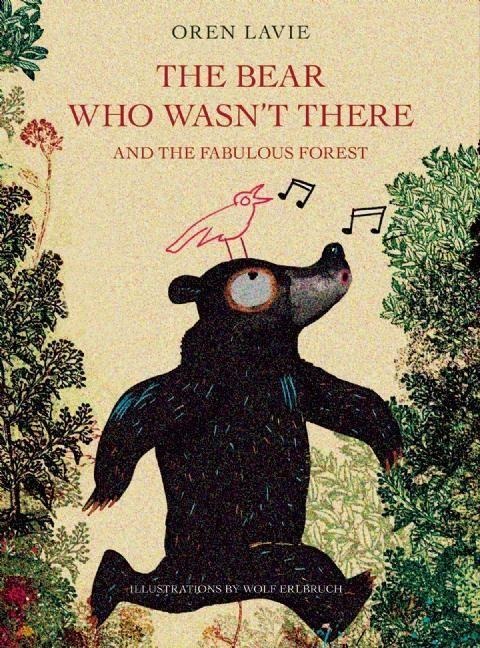 The Bear Who Wasn't There - Wolf Erlbruch, Oren Lavie