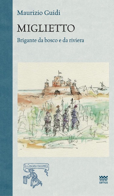 Miglietto. Brigante da bosco e da riviera - Maurizio Guidi