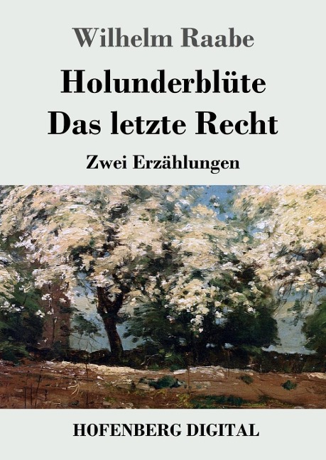 Holunderblüte / Das letzte Recht - Wilhelm Raabe