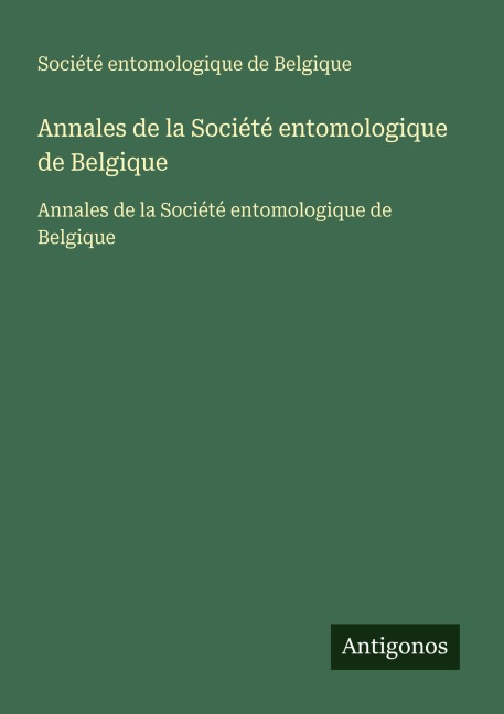 Annales de la Société entomologique de Belgique - Société entomologique de Belgique