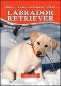 Cover-Bild zum Titel 'Guida alla cura e al benessere del tuo labrador retriever' von 'Linda Rehkopf'