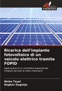 Cover-Bild zum Titel 'Ricarica dell'impianto fotovoltaico di un veicolo elettrico tramite FOPID' von 'Nisha Tayal, Raghav Gagneja'