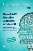 Cover-Bild zum Titel 'Mensch trifft Maschine - Gespräche mit einer KI #02' von 'Thomas Grünberg'