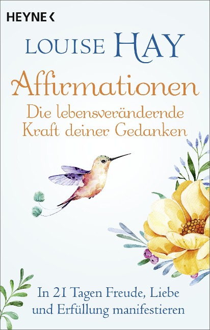 Affirmationen - Die lebensverändernde Kraft deiner Gedanken - Louise Hay