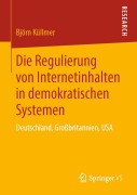 Cover-Bild zum Titel 'Die Regulierung von Internetinhalten in demokratischen Systemen' von 'Björn Küllmer'